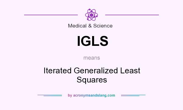 What does IGLS mean? It stands for Iterated Generalized Least Squares