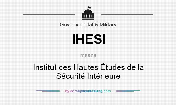 What does IHESI mean? It stands for Institut des Hautes Études de la Sécurité Intérieure