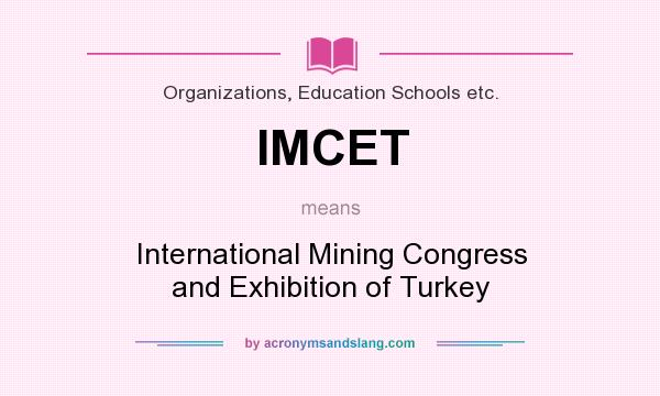 What does IMCET mean? It stands for International Mining Congress and Exhibition of Turkey