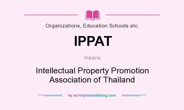 What does IPPAT mean? It stands for Intellectual Property Promotion Association of Thailand