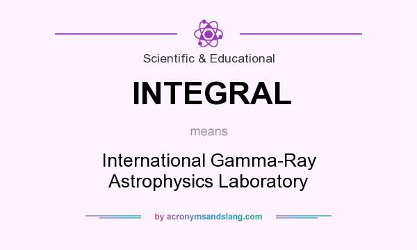 What does INTEGRAL mean? It stands for International Gamma-Ray Astrophysics Laboratory