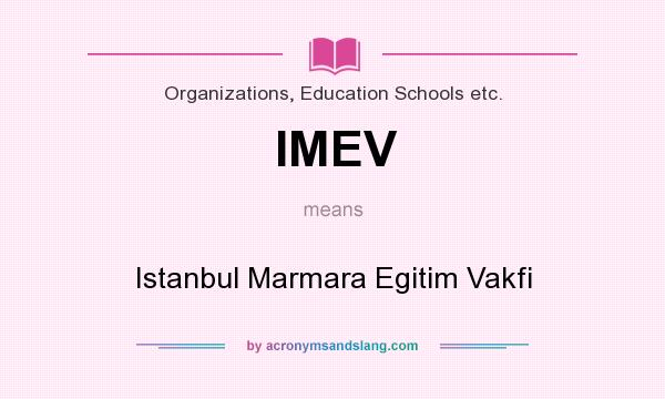 What does IMEV mean? It stands for Istanbul Marmara Egitim Vakfi