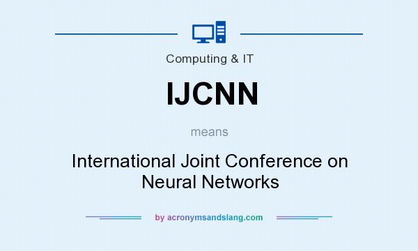 What does IJCNN mean? It stands for International Joint Conference on Neural Networks