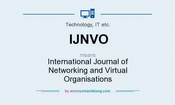 What does IJNVO mean? It stands for International Journal of Networking and Virtual Organisations