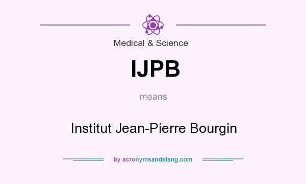 What does IJPB mean? It stands for Institut Jean-Pierre Bourgin