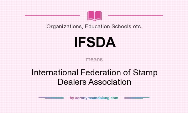 What does IFSDA mean? It stands for International Federation of Stamp Dealers Association