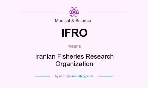 What does IFRO mean? It stands for Iranian Fisheries Research Organization