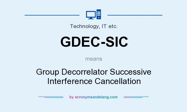 What does GDEC-SIC mean? It stands for Group Decorrelator Successive Interference Cancellation