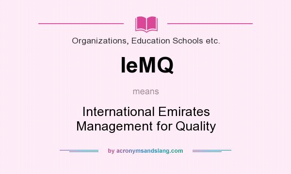 What does IeMQ mean? It stands for International Emirates Management for Quality