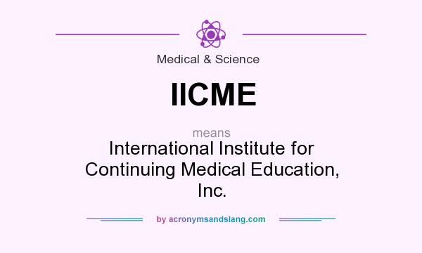 What does IICME mean? It stands for International Institute for Continuing Medical Education, Inc.