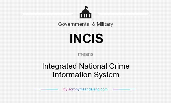 What does INCIS mean? It stands for Integrated National Crime Information System