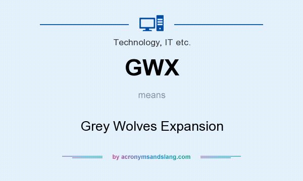 What does GWX mean? It stands for Grey Wolves Expansion