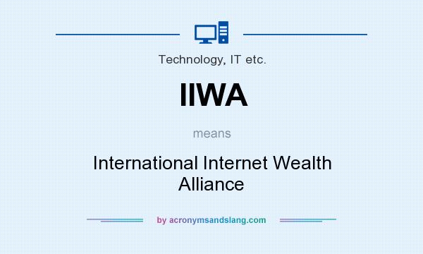 What does IIWA mean? It stands for International Internet Wealth Alliance