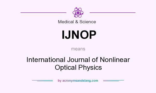 What does IJNOP mean? It stands for International Journal of Nonlinear Optical Physics