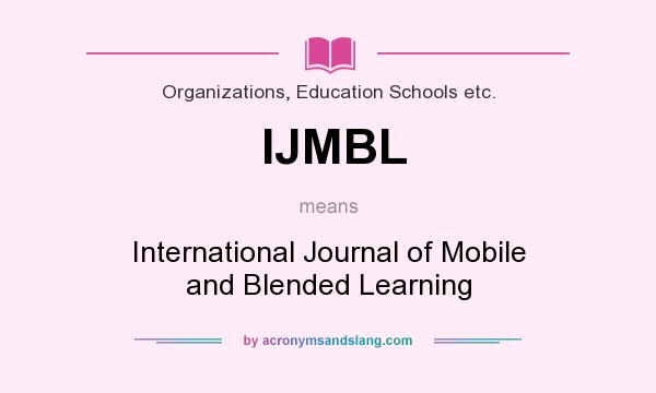 What does IJMBL mean? It stands for International Journal of Mobile and Blended Learning