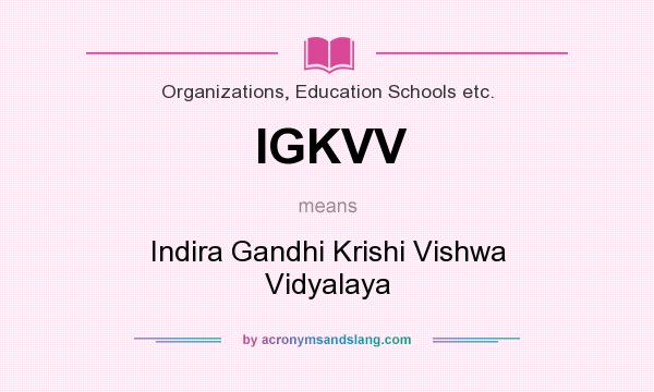 What does IGKVV mean? It stands for Indira Gandhi Krishi Vishwa Vidyalaya