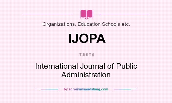 What does IJOPA mean? It stands for International Journal of Public Administration