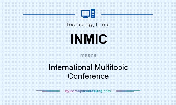 What does INMIC mean? It stands for International Multitopic Conference