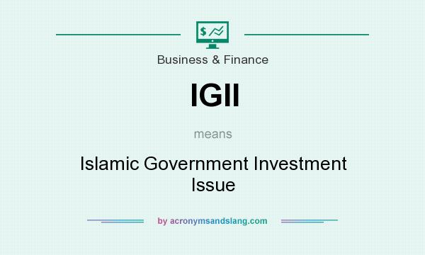 What does IGII mean? It stands for Islamic Government Investment Issue