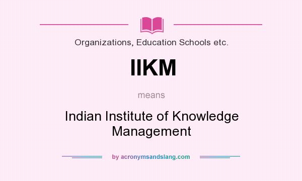 What does IIKM mean? It stands for Indian Institute of Knowledge Management