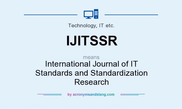 What does IJITSSR mean? It stands for International Journal of IT Standards and Standardization Research