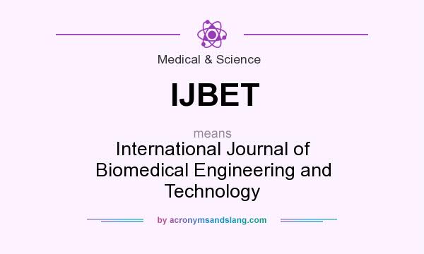 What does IJBET mean? It stands for International Journal of Biomedical Engineering and Technology