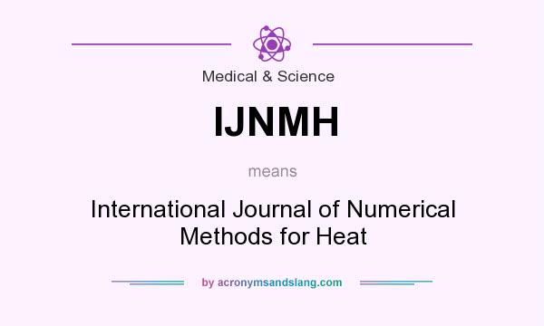 What does IJNMH mean? It stands for International Journal of Numerical Methods for Heat