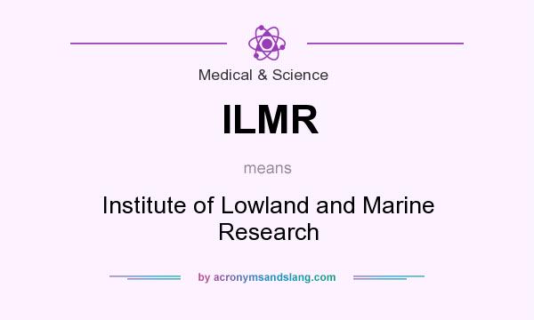What does ILMR mean? It stands for Institute of Lowland and Marine Research
