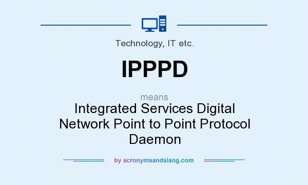 What does IPPPD mean? It stands for Integrated Services Digital Network Point to Point Protocol Daemon