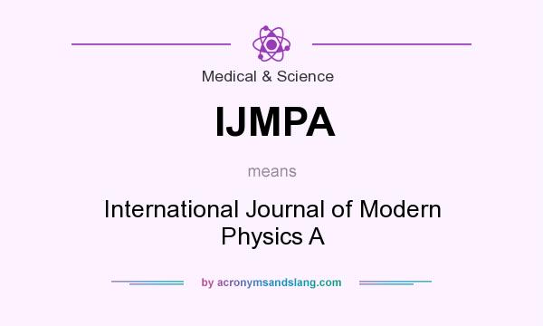 What does IJMPA mean? It stands for International Journal of Modern Physics A