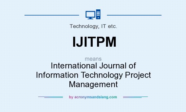 What does IJITPM mean? It stands for International Journal of Information Technology Project Management