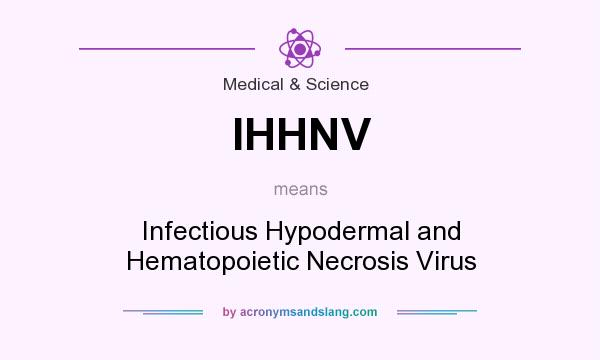 What does IHHNV mean? It stands for Infectious Hypodermal and Hematopoietic Necrosis Virus