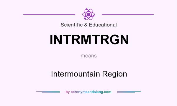 What does INTRMTRGN mean? It stands for Intermountain Region