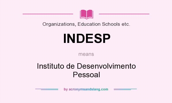 What does INDESP mean? It stands for Instituto de Desenvolvimento Pessoal