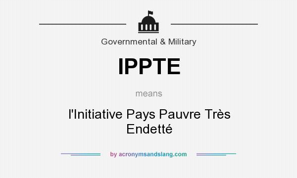 What does IPPTE mean? It stands for l`Initiative Pays Pauvre Très Endetté