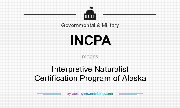 What does INCPA mean? It stands for Interpretive Naturalist Certification Program of Alaska