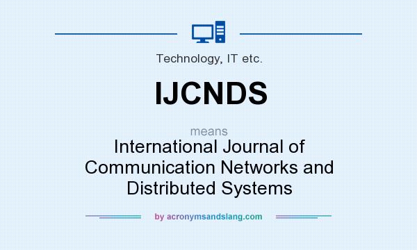 What does IJCNDS mean? It stands for International Journal of Communication Networks and Distributed Systems