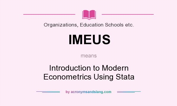 What does IMEUS mean? It stands for Introduction to Modern Econometrics Using Stata