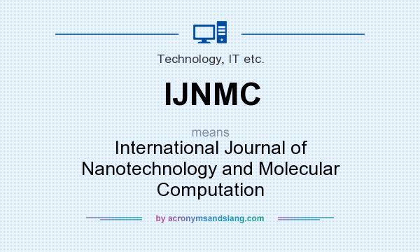 What does IJNMC mean? It stands for International Journal of Nanotechnology and Molecular Computation