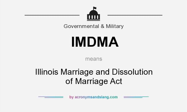 What does IMDMA mean? It stands for Illinois Marriage and Dissolution of Marriage Act