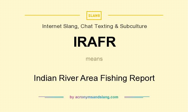 What does IRAFR mean? It stands for Indian River Area Fishing Report