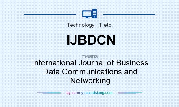 What does IJBDCN mean? It stands for International Journal of Business Data Communications and Networking