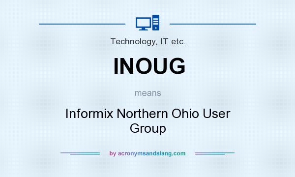 What does INOUG mean? It stands for Informix Northern Ohio User Group