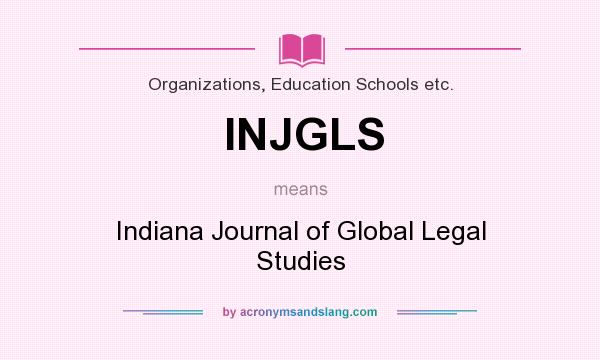 What does INJGLS mean? It stands for Indiana Journal of Global Legal Studies