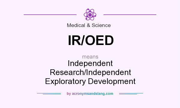 What does IR/OED mean? It stands for Independent Research/Independent Exploratory Development