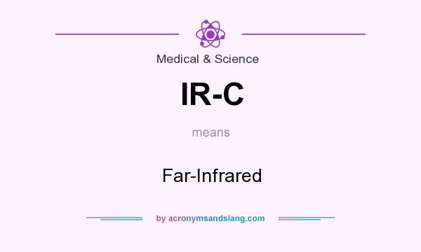 What does IR-C mean? It stands for Far-Infrared