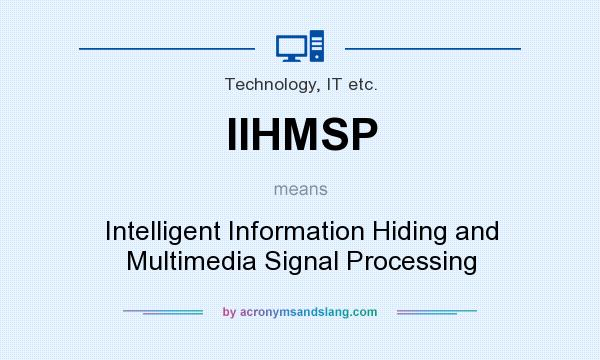 What does IIHMSP mean? It stands for Intelligent Information Hiding and Multimedia Signal Processing