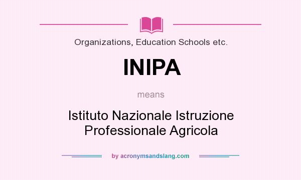 What does INIPA mean? It stands for Istituto Nazionale Istruzione Professionale Agricola
