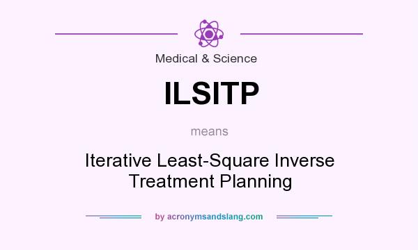 What does ILSITP mean? It stands for Iterative Least-Square Inverse Treatment Planning