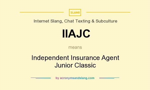 What does IIAJC mean? It stands for Independent Insurance Agent Junior Classic